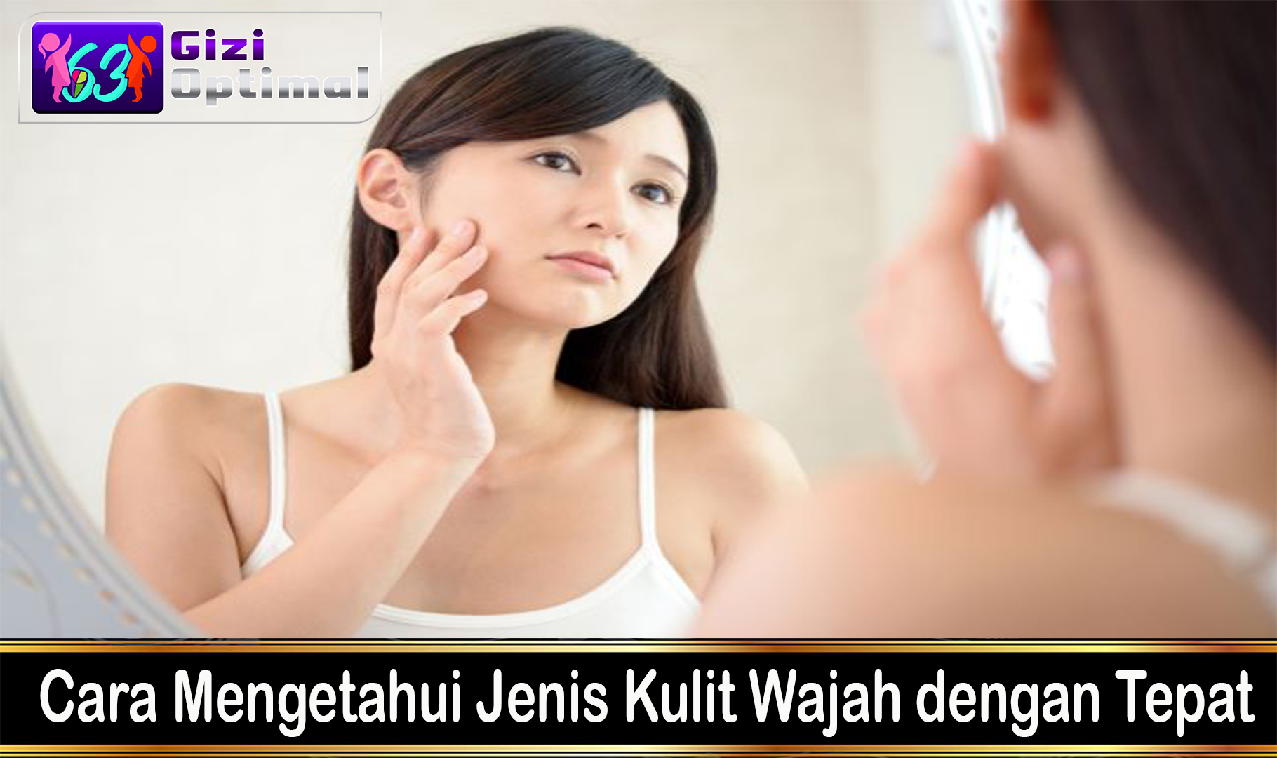 Cara Mengetahui Jenis Kulit Wajah dengan Tepat