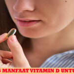 Ketahui 6 Manfaat Vitamin D untuk Wanita