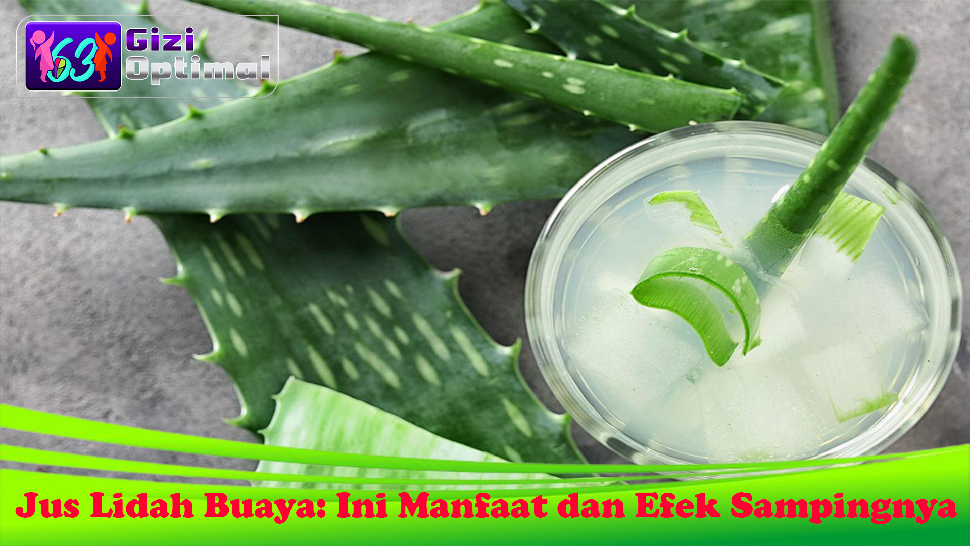 Jus Lidah Buaya: Ini Manfaat dan Efek Sampingnya
