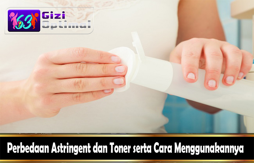 Perbedaan Astringent dan Toner serta Cara Menggunakannya